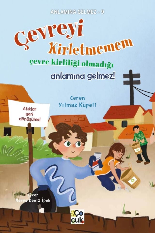 ÇEVREYİ KİRLETMEMEM ÇEVRE KİRLİLİĞİ OLMADIĞI ANLAMINA GELMEZ