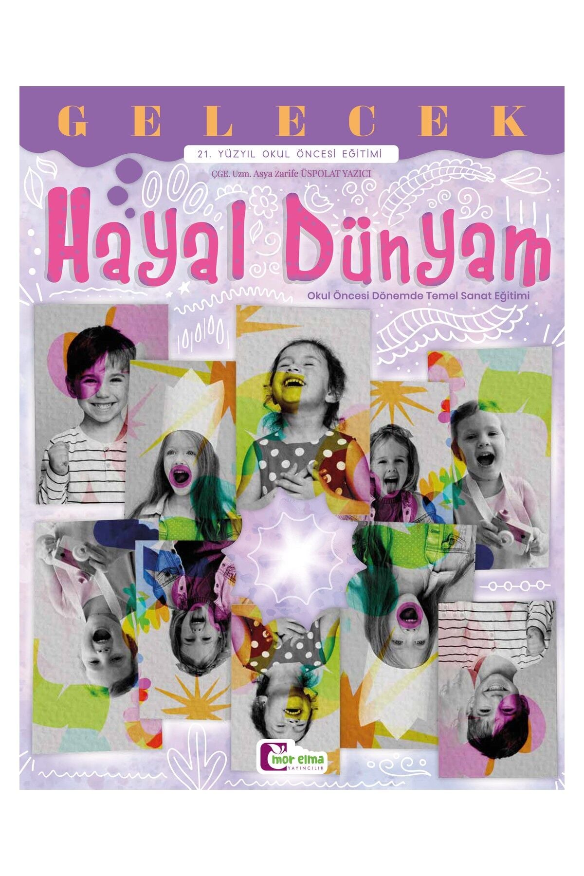 Hayal Dünyam - Okul Öncesi Temel Sanat Eğitimi Kitabı (Gelecek 5-6 Yaş)